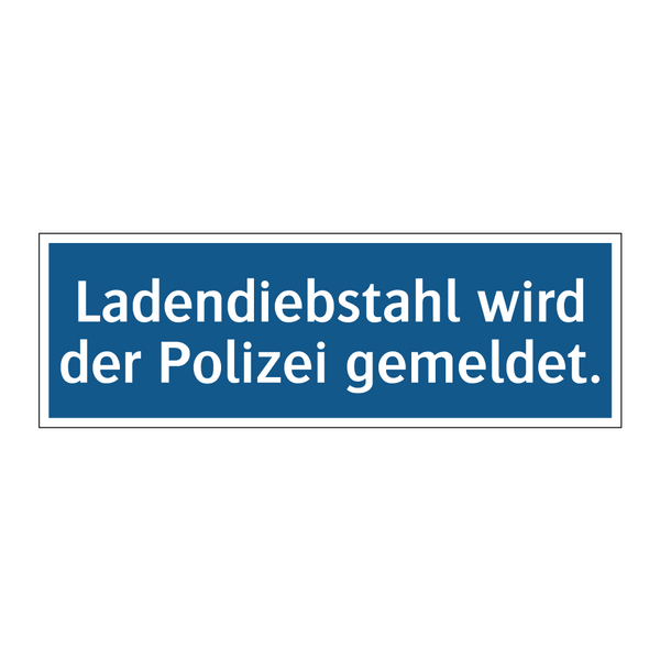 Ladendiebstahl wird der Polizei gemeldet.