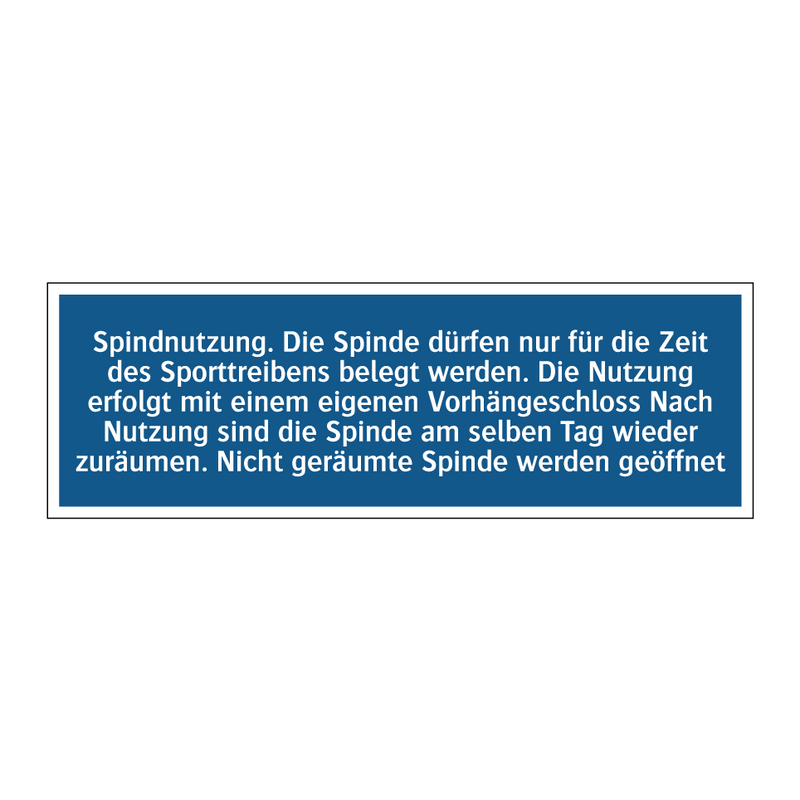 Spindnutzung. Die Spinde dürfen nur für die Zeit des Sporttreibens belegt werden. Die Nutzung erfolgt mit einem eigenen Vorhängeschloss Nach Nutzung sind die Spinde am selben Tag wieder zuräumen. Nicht geräumte Spinde werden geöffnet