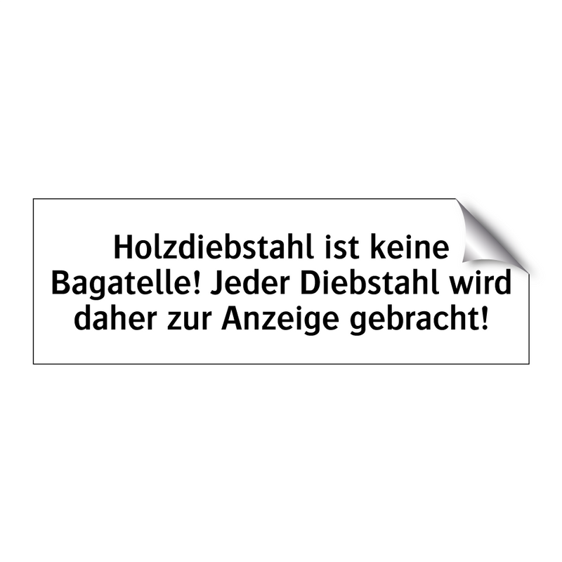 Holzdiebstahl ist keine Bagatelle! Jeder Diebstahl wird daher zur Anzeige gebracht!