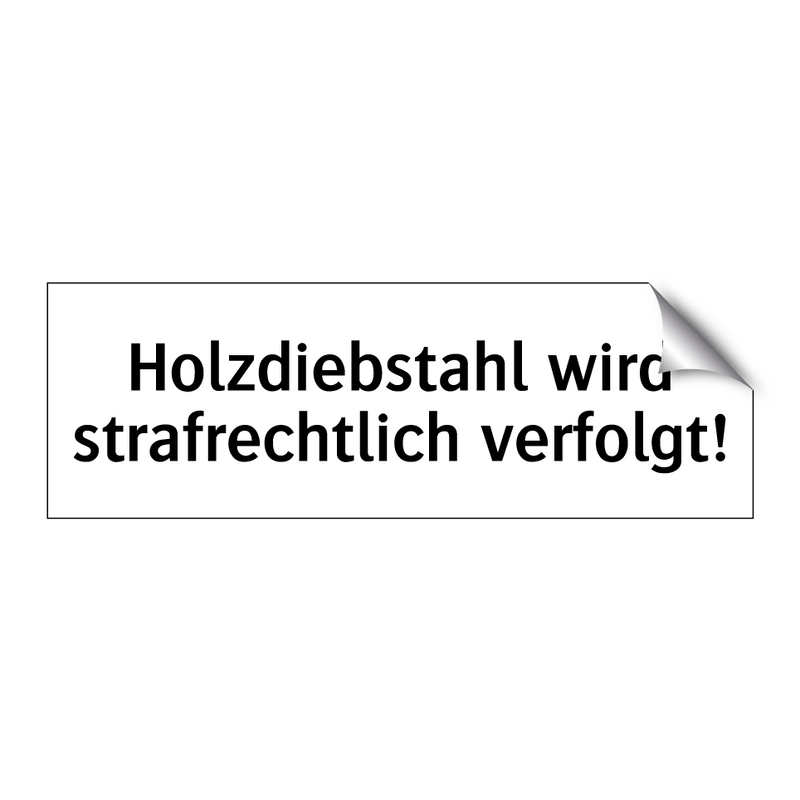 Holzdiebstahl wird strafrechtlich verfolgt!