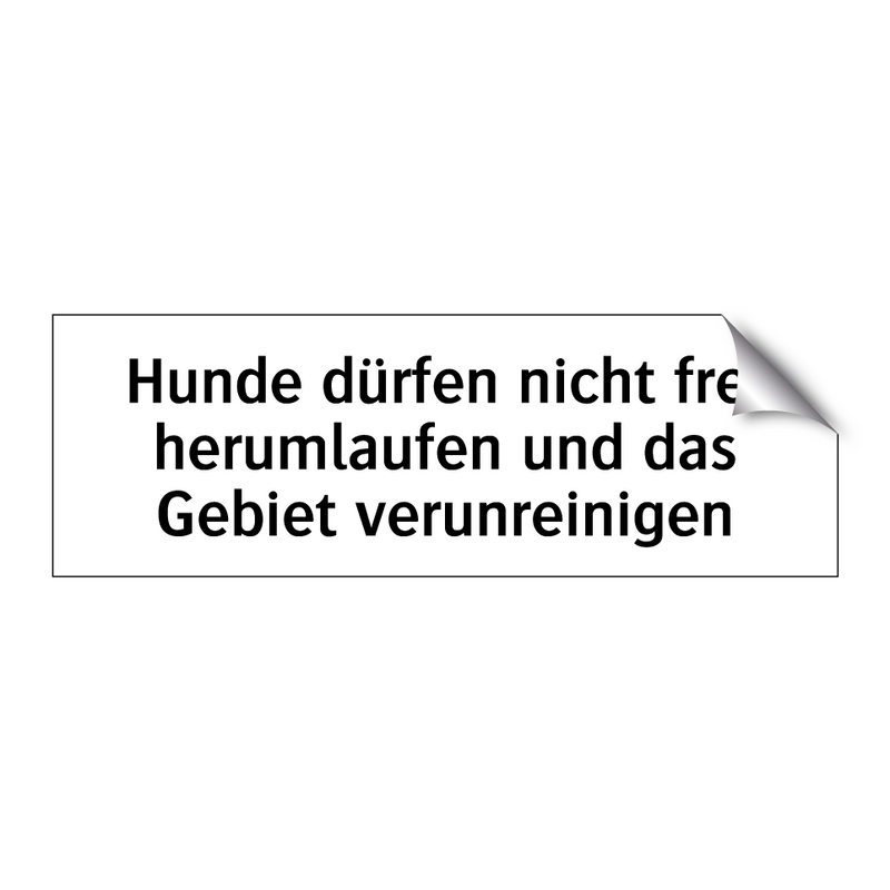 Hunde dürfen nicht frei herumlaufen und das Gebiet verunreinigen
