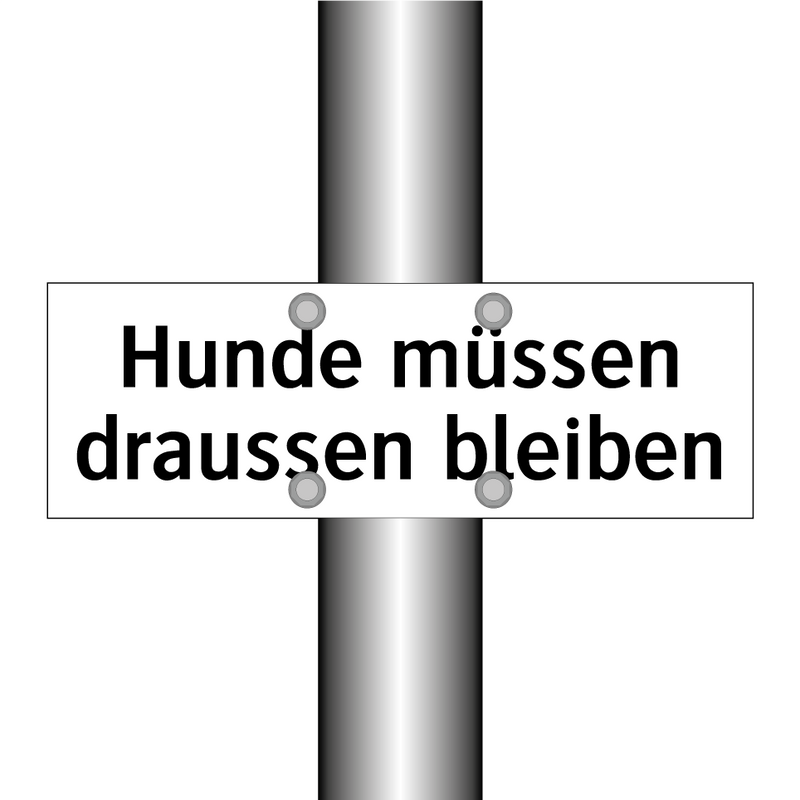 Hunde müssen draussen bleiben
