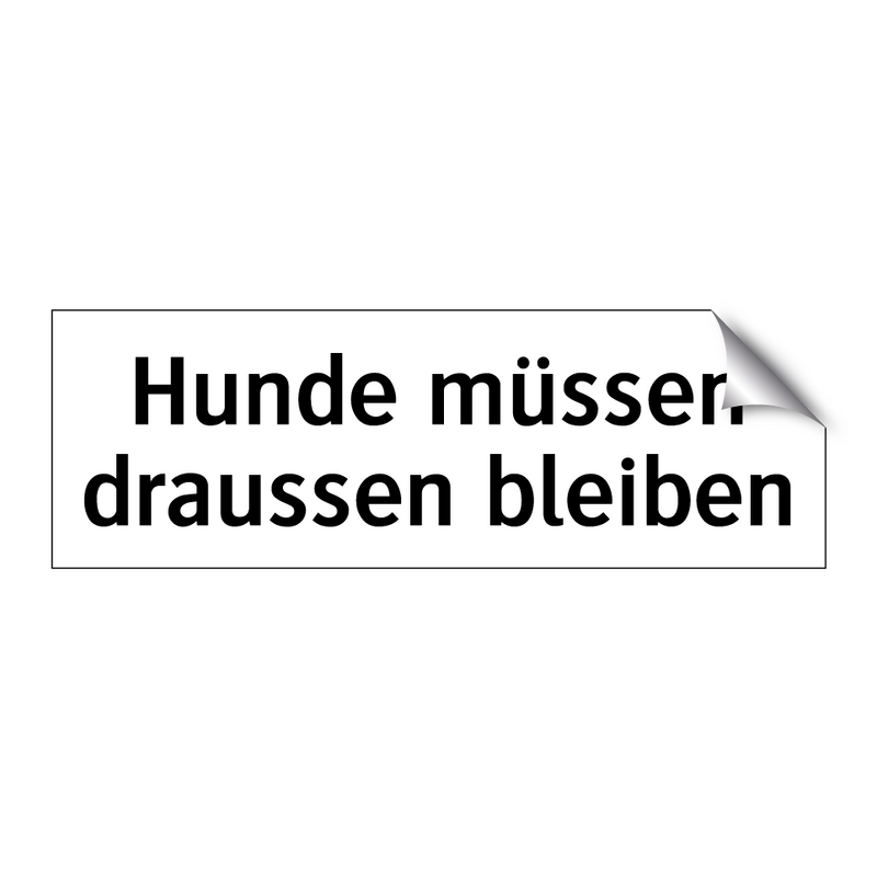 Hunde müssen draussen bleiben