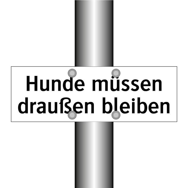 Hunde müssen draußen bleiben