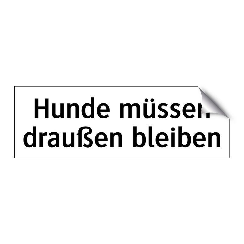 Hunde müssen draußen bleiben