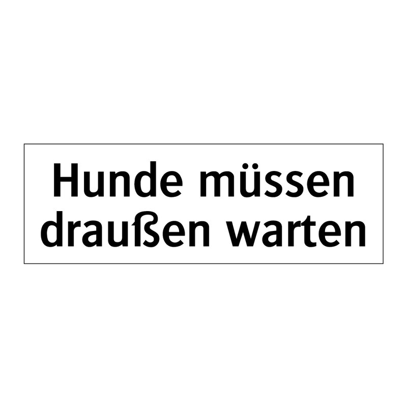 Hunde müssen draußen warten