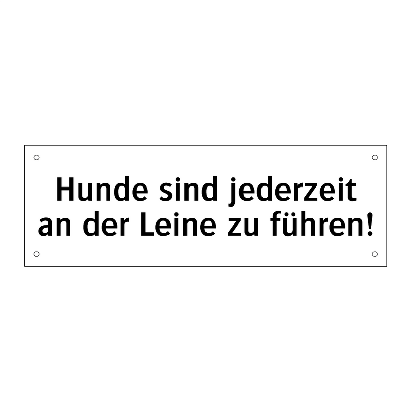 Hunde sind jederzeit an der Leine zu führen!