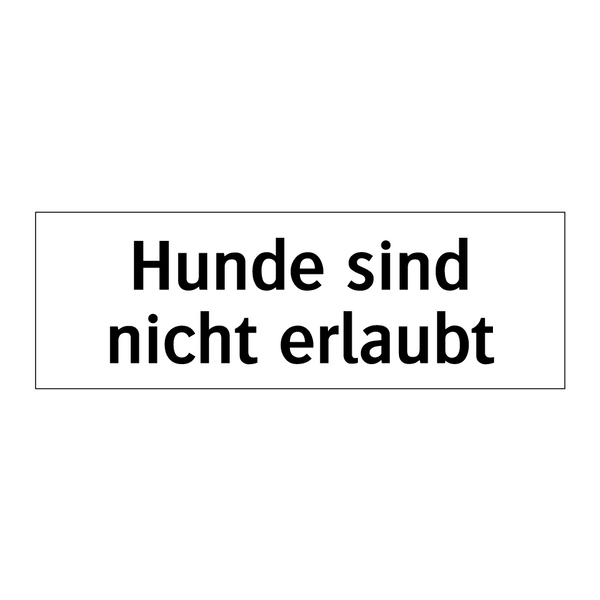 Hunde sind nicht erlaubt