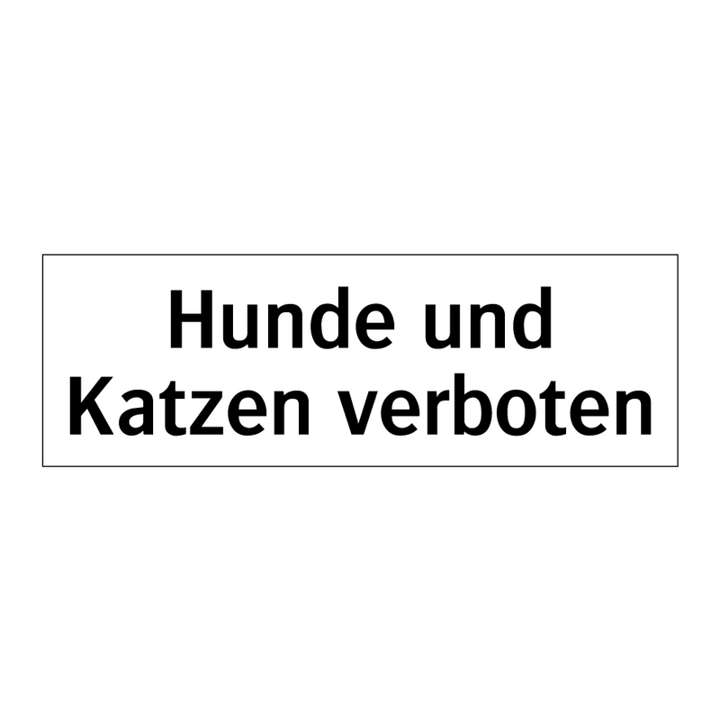 Hunde und Katzen verboten