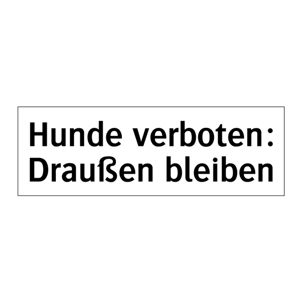 Hunde verboten: Draußen bleiben