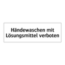 Händewaschen mit Lösungsmittel verboten