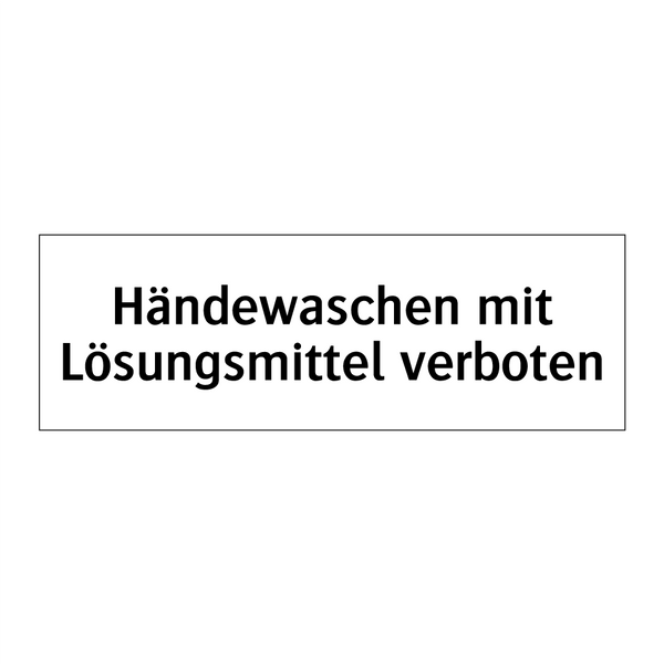 Händewaschen mit Lösungsmittel verboten