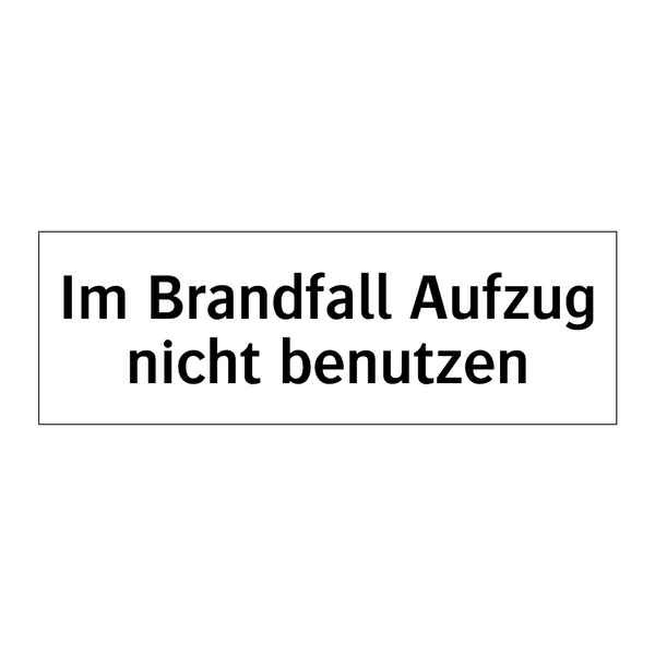 Im Brandfall Aufzug nicht benutzen