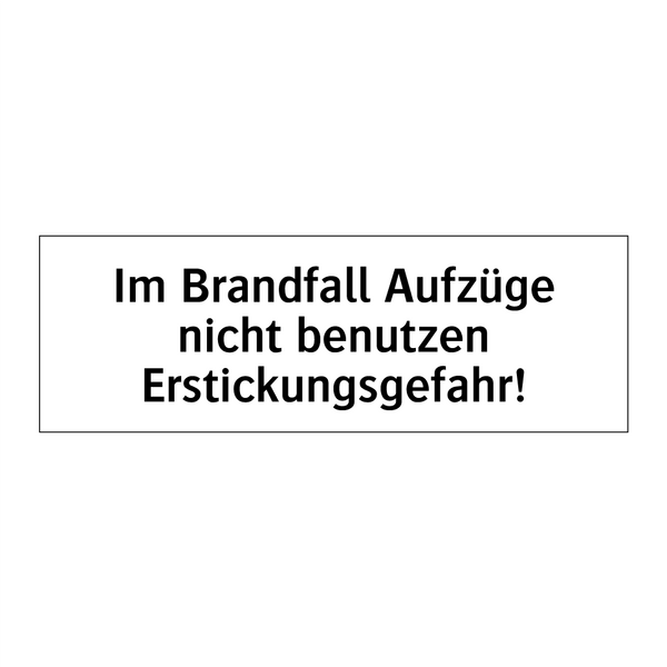 Im Brandfall Aufzüge nicht benutzen Erstickungsgefahr!