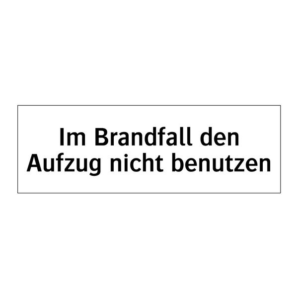 Im Brandfall den Aufzug nicht benutzen