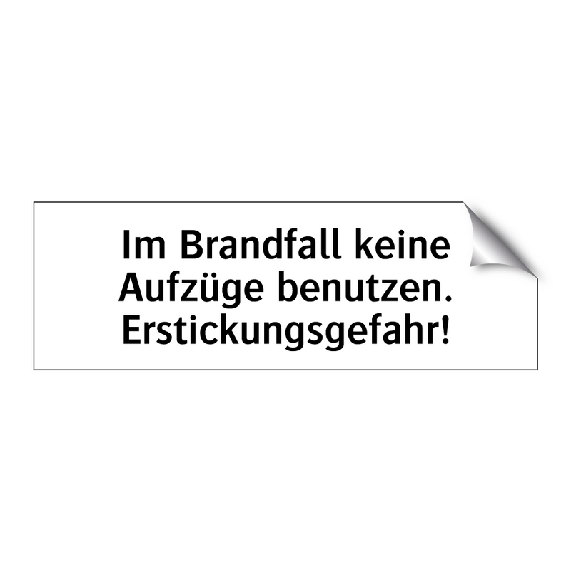 Im Brandfall keine Aufzüge benutzen. Erstickungsgefahr!