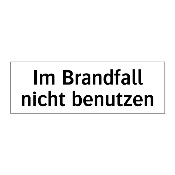 Im Brandfall nicht benutzen