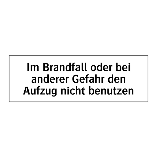 Im Brandfall oder bei anderer Gefahr den Aufzug nicht benutzen
