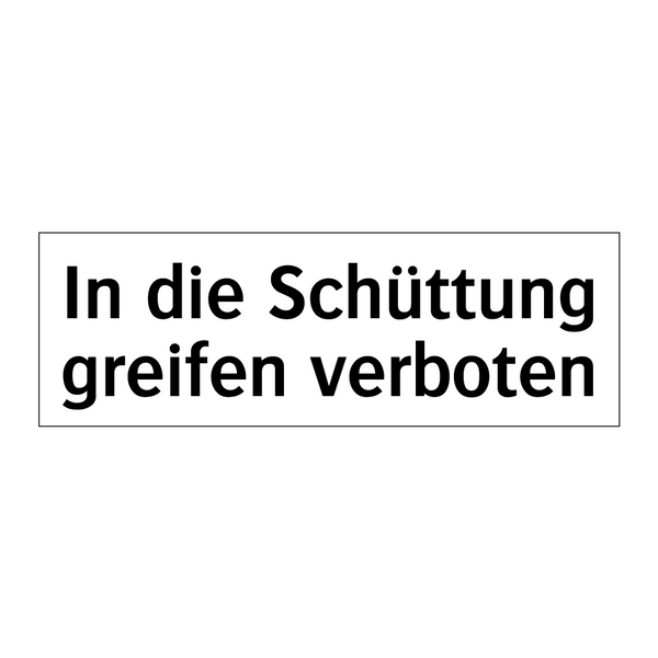 In die Schüttung greifen verboten