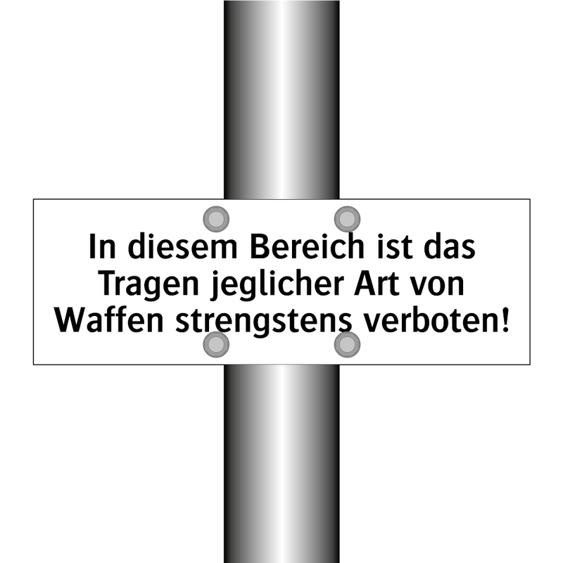 In diesem Bereich ist das Tragen jeglicher Art von Waffen strengstens verboten!