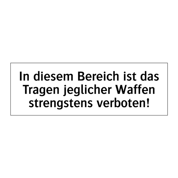 In diesem Bereich ist das Tragen jeglicher Waffen strengstens verboten!