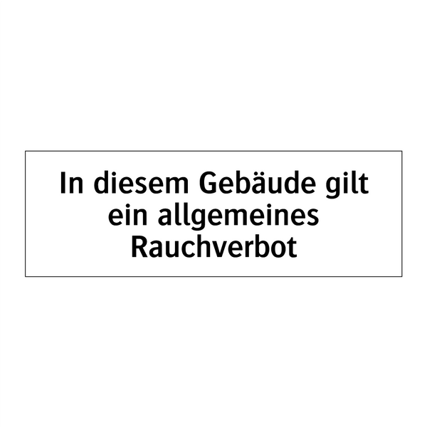 In diesem Gebäude gilt ein allgemeines Rauchverbot