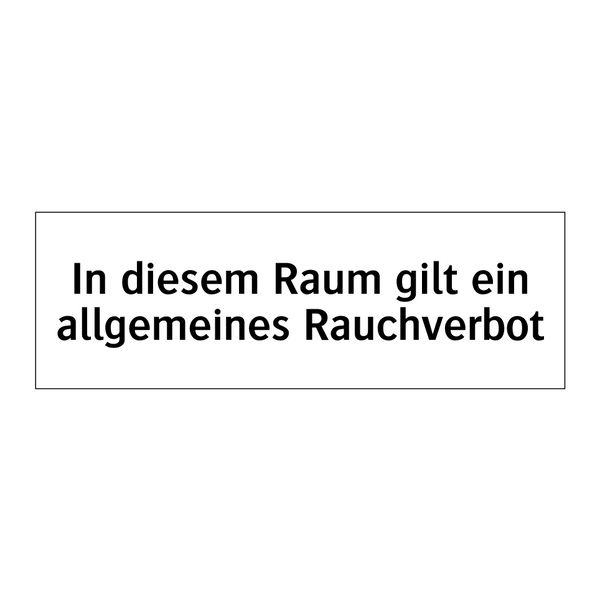 In diesem Raum gilt ein allgemeines Rauchverbot