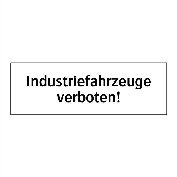 Industriefahrzeuge verboten!