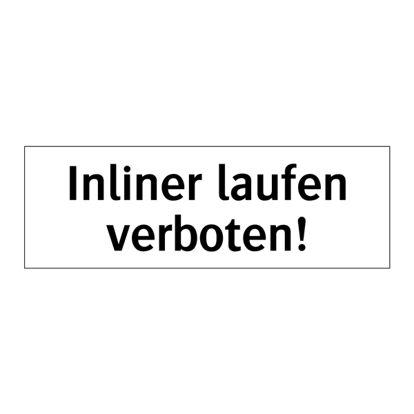Inliner laufen verboten!