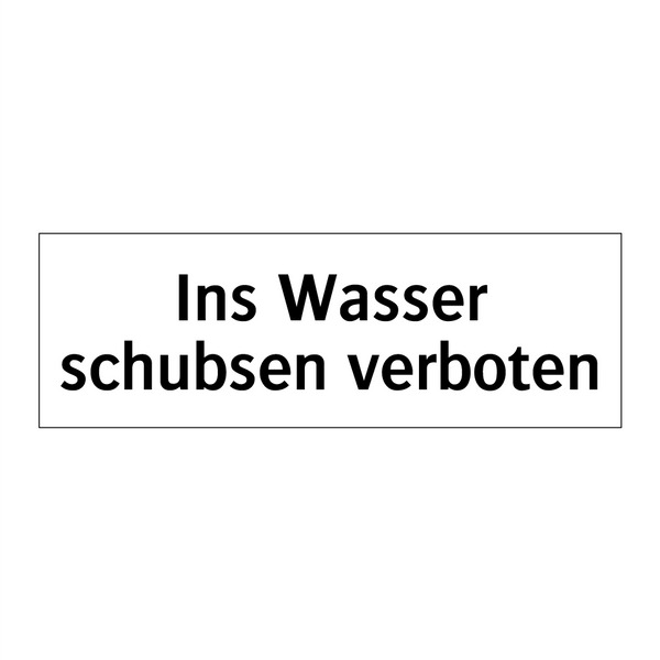 Ins Wasser schubsen verboten