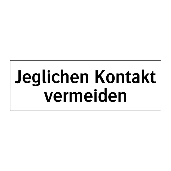 Jeglichen Kontakt vermeiden