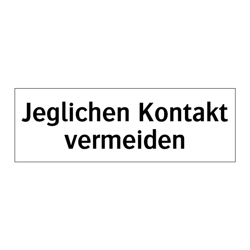 Jeglichen Kontakt vermeiden