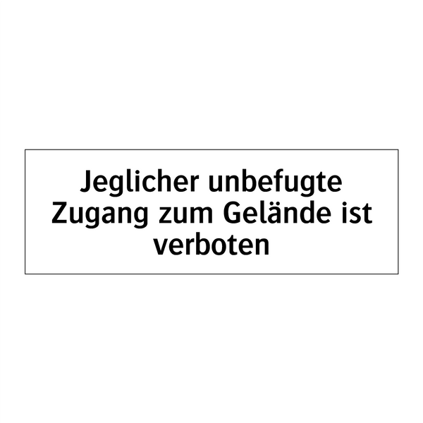 Jeglicher unbefugte Zugang zum Gelände ist verboten