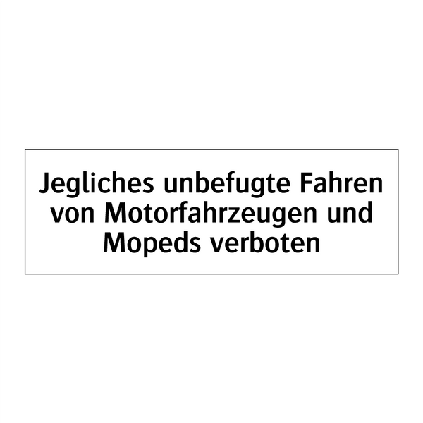 Jegliches unbefugte Fahren von Motorfahrzeugen und Mopeds verboten