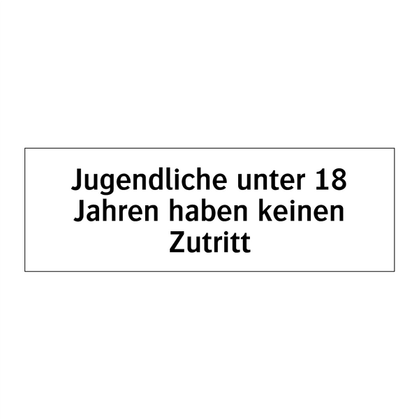 Jugendliche unter 18 Jahren haben keinen Zutritt