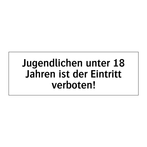 Jugendlichen unter 18 Jahren ist der Eintritt verboten!