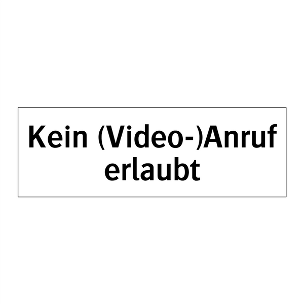 Kein (Video-)Anruf erlaubt
