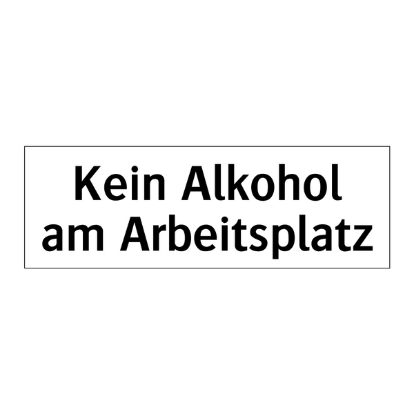 Kein Alkohol am Arbeitsplatz