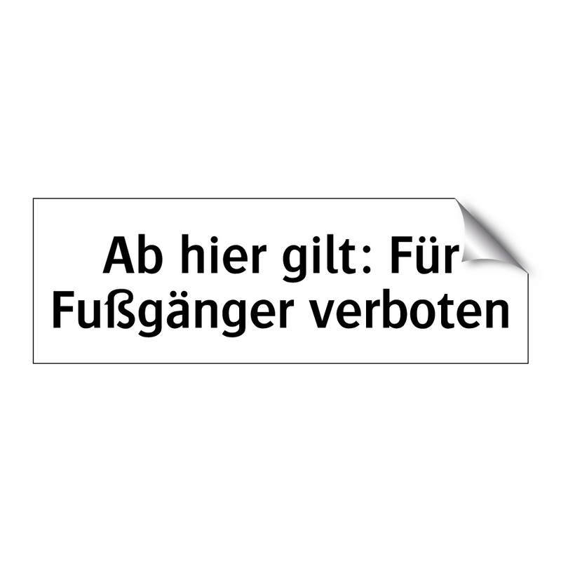 Ab hier gilt: Für Fußgänger verboten