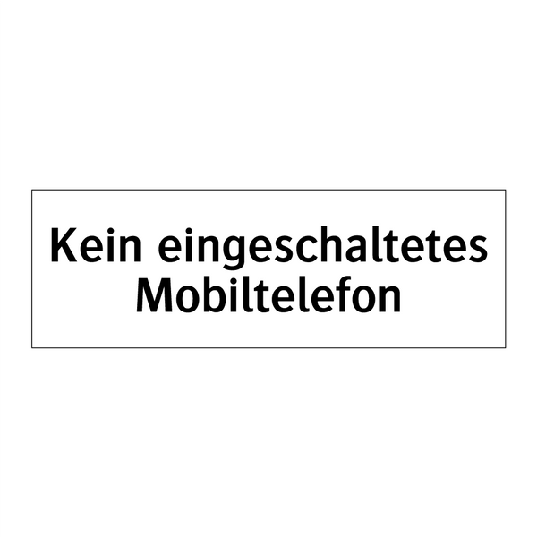 Kein eingeschaltetes Mobiltelefon