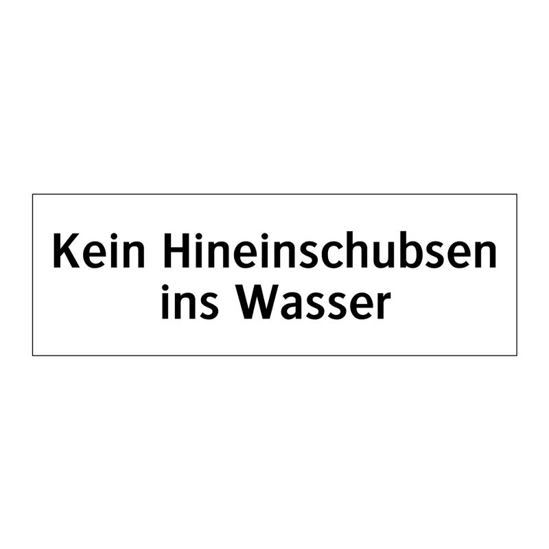 Kein Hineinschubsen ins Wasser