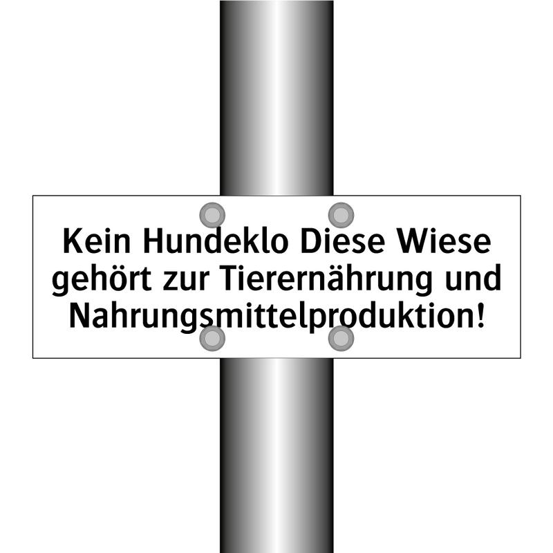 Kein Hundeklo Diese Wiese gehört zur Tierernährung und Nahrungsmittelproduktion!