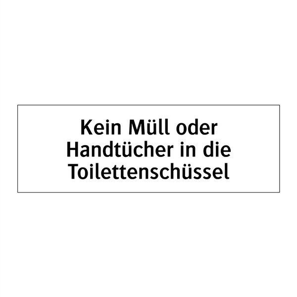 Kein Müll oder Handtücher in die Toilettenschüssel
