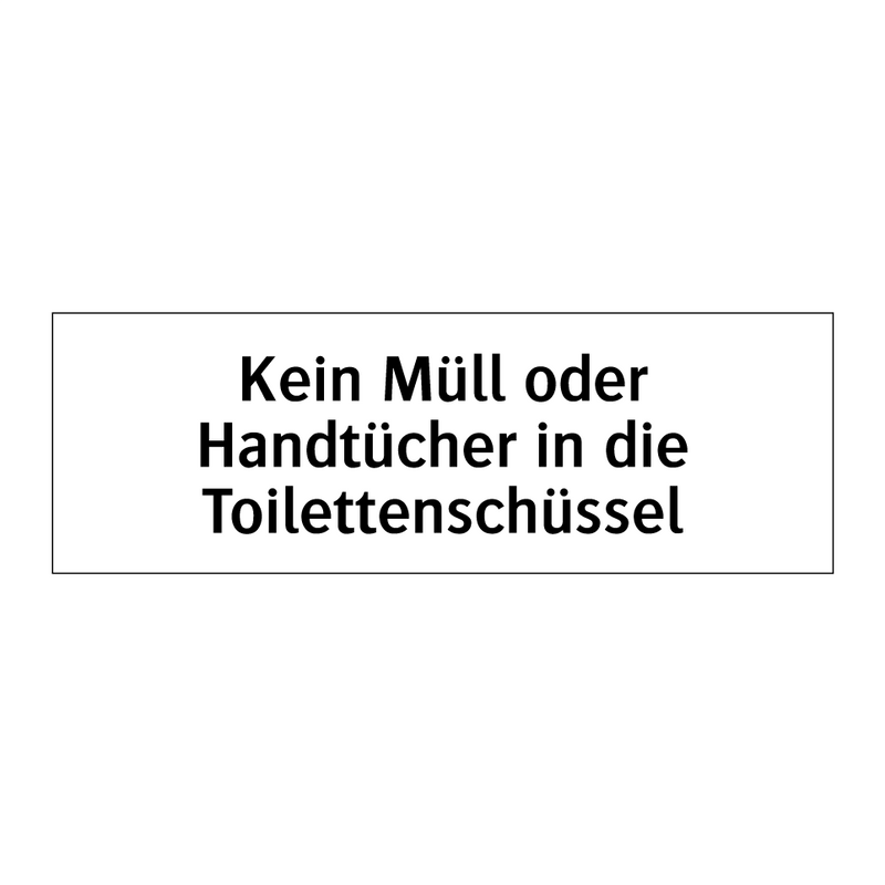 Kein Müll oder Handtücher in die Toilettenschüssel