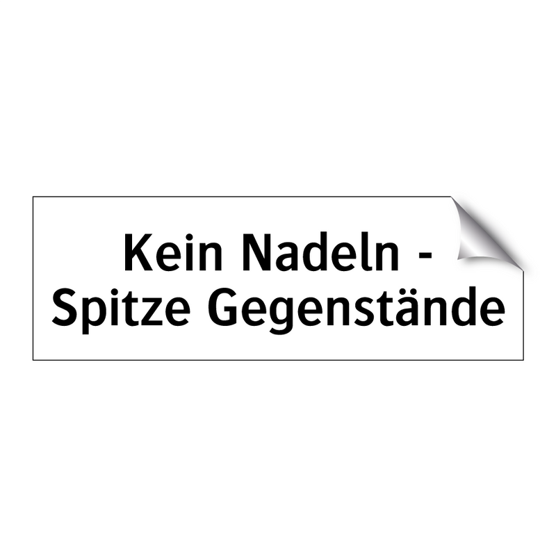 Kein Nadeln - Spitze Gegenstände