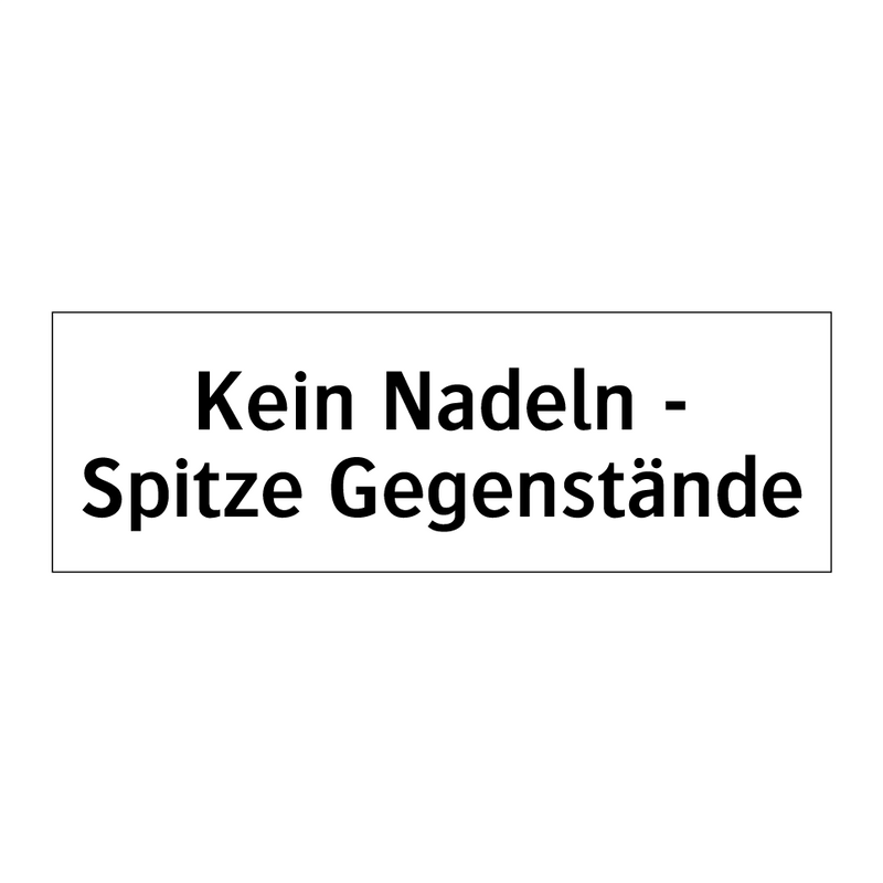 Kein Nadeln - Spitze Gegenstände