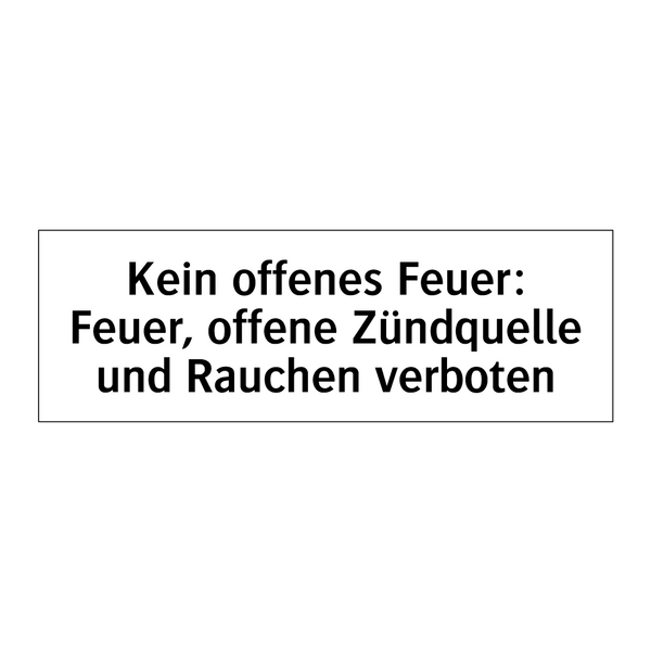 Kein offenes Feuer: Feuer, offene Zündquelle und Rauchen verboten