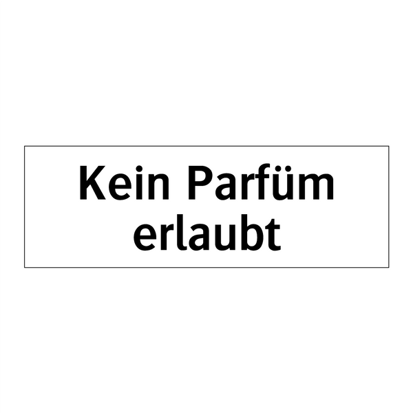 Kein Parfüm erlaubt