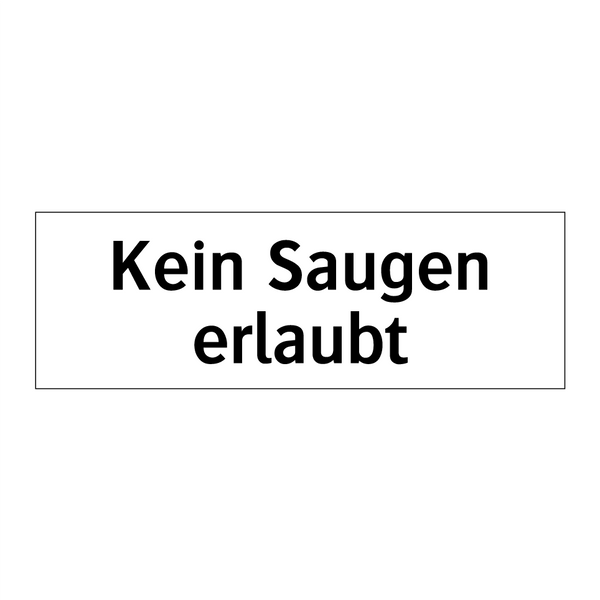 Kein Saugen erlaubt