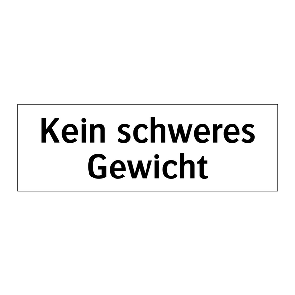 Kein schweres Gewicht